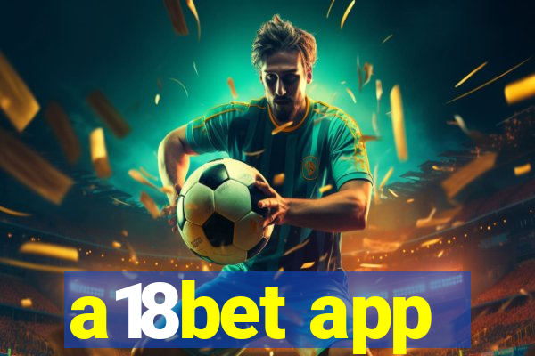 a18bet app